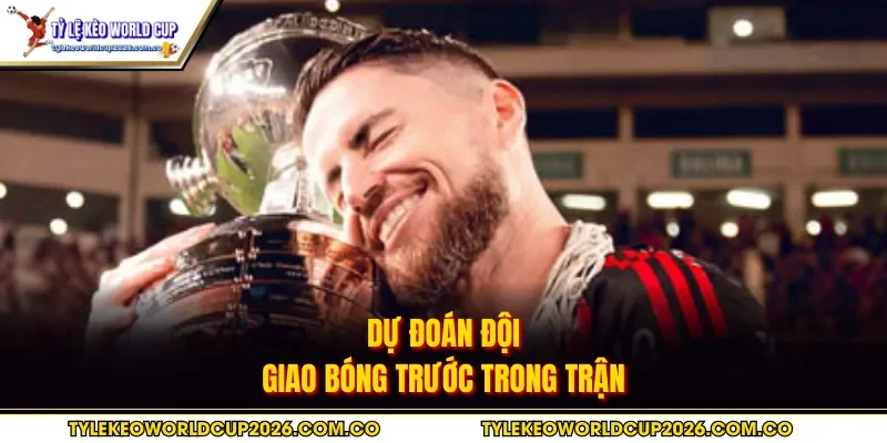 Dự đoán đội giao bóng trước trong trận