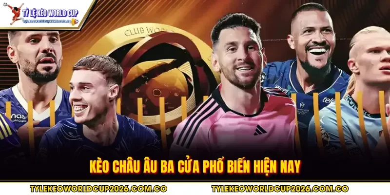 Kèo châu Âu ba cửa phổ biến hiện nay