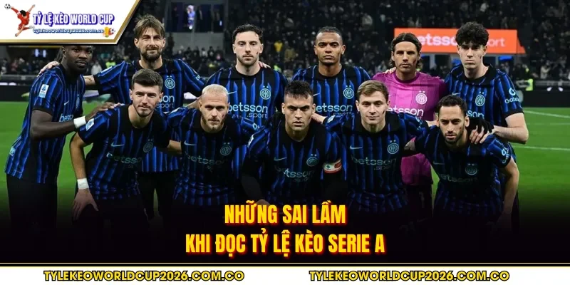 Những sai lầm khi đọc tỷ lệ kèo Serie A