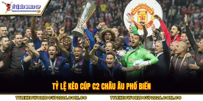 Tỷ lệ kèo cúp C2 châu Âu phổ biến